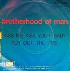 Brotherhood Of Man – Kiss Me, Kiss Your Baby / Put Out The Fire 45'lik