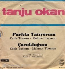 Tanju Okan - Çocukluğum / Parkta Yatıyorum 45'lik