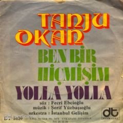Tanju Okan - Yolla Yolla / Ben Bir Hiçmişim 45'lik
