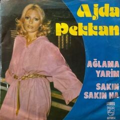 Ajda Pekkan - Ağlama Yarim / Sakın Sakın Ha 45'lik