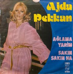 Ajda Pekkan - Ağlama Yarim / Sakın Sakın Ha 45'lik