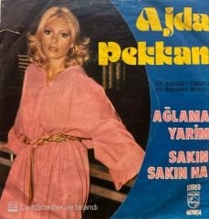 Ajda Pekkan - Ağlama Yarim / Sakın Sakın Ha 45'lik