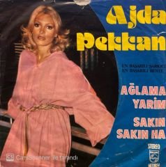 Ajda Pekkan - Ağlama Yarim / Sakın Sakın Ha 45'lik