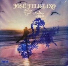 José Feliciano – For My Love...Mother Music LP