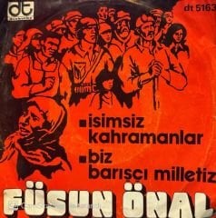 Füsun Önal - İsimsiz Kahramanlar / Biz Barışçıl Milletiz 45'lik