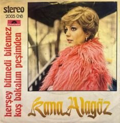 Rana Alagöz - Her Şey Bitmedi Bitemez / Koş Bakalım Peşinden 45'lik