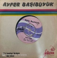 Ayfer Başıbüyük - Kadehler Sırdaşım / Mor Elbise 45'lik