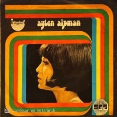 Ayten Alpman - Iraktır Yolların / Ben Yürürüm Yana Yana 45'lik