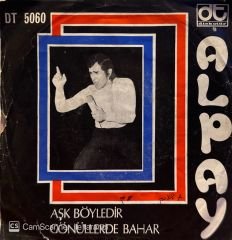 Alpay - Aşk Böyledir / Gönüllerde Bahar 45lik