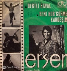 Ersen - Dertli Kaval / Beni Hor Görme Kardeşim 45lik