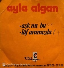 Ayla Algan - Aşk Mı Bu / Laf Aramızda 45lik