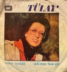 Tülay - Neden Ayrıldık / Deli Etme Beni Aşk 45'lik