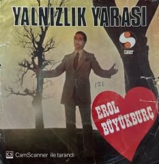 Erol Büyükburç - Yalnızlık Yarası / Aşk Denen Şey 45'lik