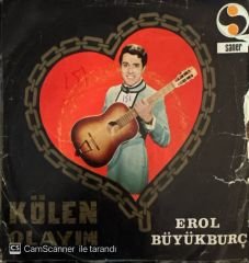 Erol Büyükburç - Kölen Olayım / Aldandım 45'lik