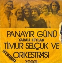 Timur Selçuk ve Orkestrası - Panayr Günü / Yaralı Ceylan 45'lik