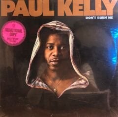 Paul Kelly – Don't Burn Me LP