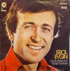 Erol Evgin - Bir de Bana Sor / Etme Eyleme 45'lik