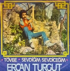 Ercan Turgut - Tövbe / Sevdiğim Sevdiceğim 45'lik