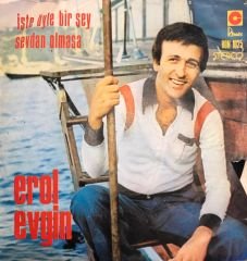 Erol Evgin - İşte Öyle Bir Şey / Sevdan Olmasa 45'lik
