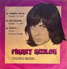 Fikret Kızılok Tehlikeli Madde - Haberin Var Mı / Kör Pencere / Aybattı 45lik