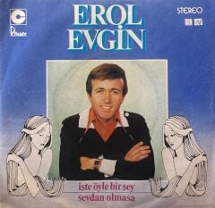 Erol Evgin - İşte Öyle Bir Şey / Sevdan Olmasa 45'lik