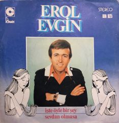 Erol Evgin - İşte Öyle Bir Şey / Sevdan Olmasa 45'lik