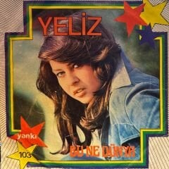 Yeliz - Bu Ne Dünya / Yalan 45'lik