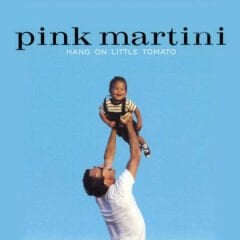 Pink Martini – Hang On Little Tomato LP