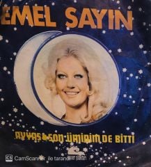 Emel Sayın - Ayyaş / Son Ümidim de Bitti 45'lik
